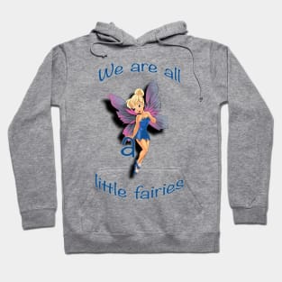 We are all a little fairies Hoodie